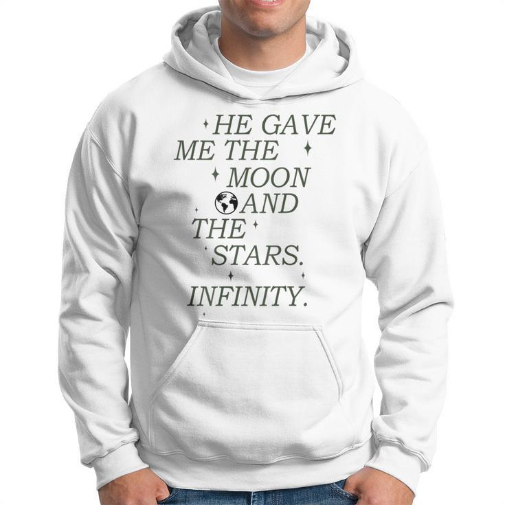 He Gave Me The Moon And The Stars Infinity Aesthetic Trendy Moon Funny Gifts Hoodie