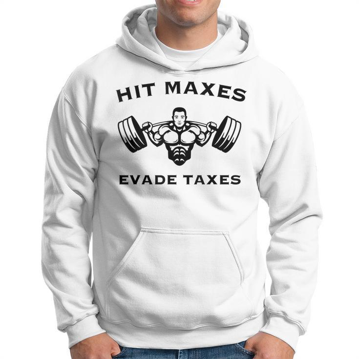 Hit Maxes Evade Taxes Funny Gym Fitness Lifting Workout  Hoodie