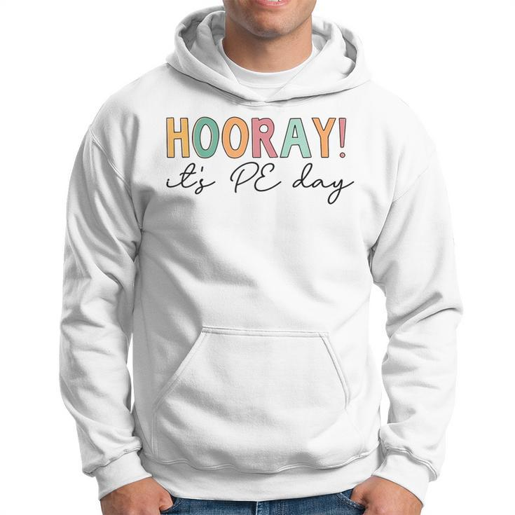Hooray Its Pe Day Pe Life Physical Education  Hoodie