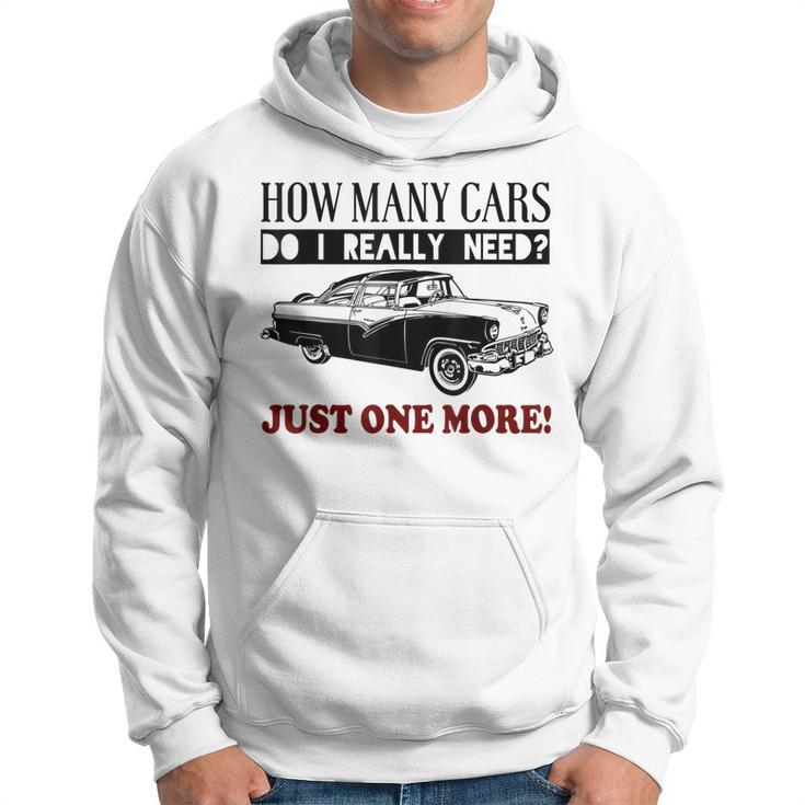 How Many Cars Do I Really Need One More Car T  Hoodie