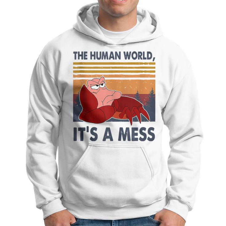 Human World Is A Mess Crab The Human Worlds Crab It's A Mess Hoodie