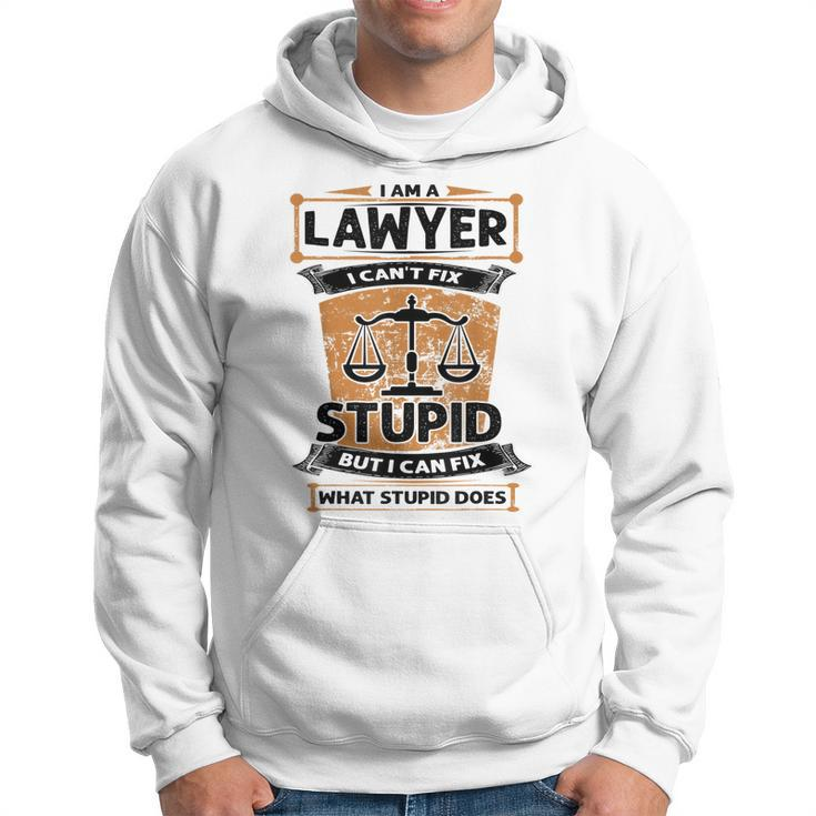 I Am A Lawyer I Cant Fix Stupid  Hoodie