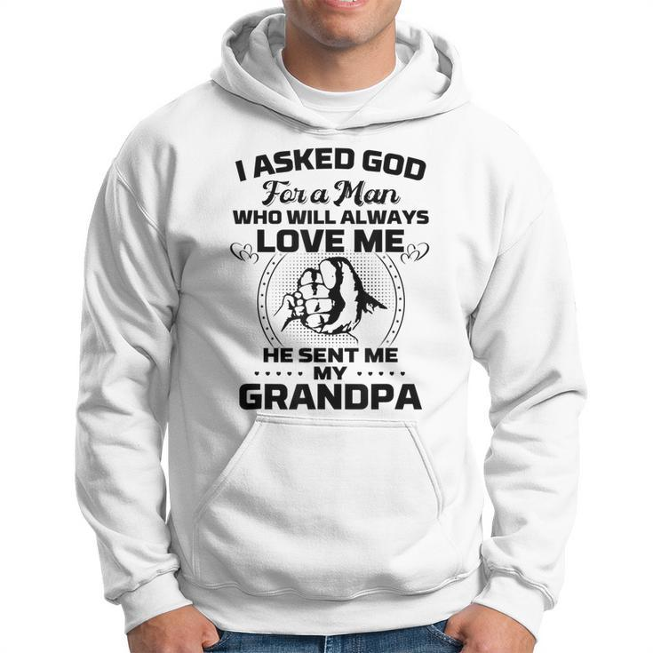 I Asked God For A Man He Sent Me My Grandpa Funny Grandkids Hoodie