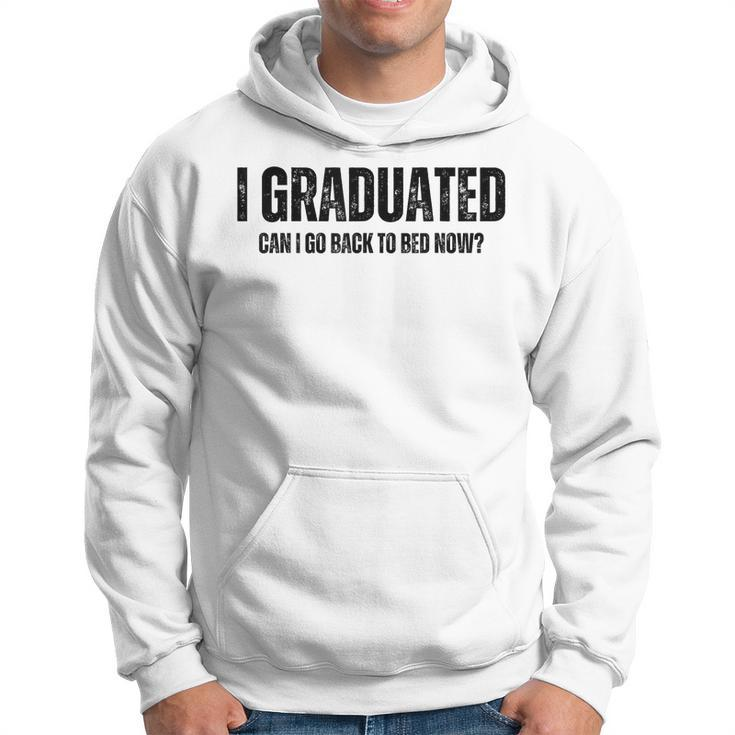 I Graduated Can I Go Back To Bed Now Graduation Grad 2023  Hoodie