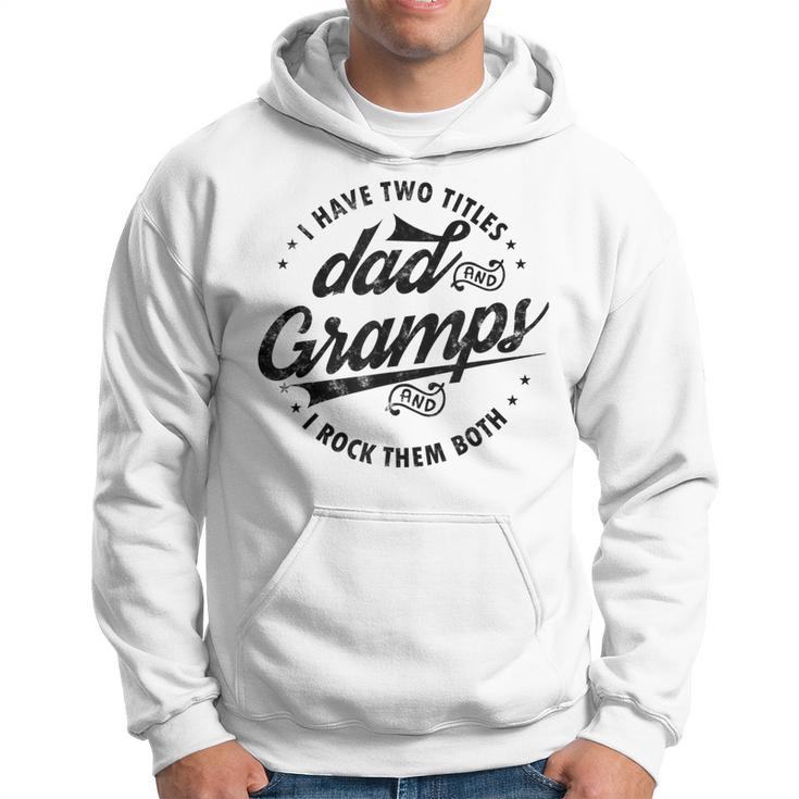 I Have Two Titles Dad & Gramps I Rock Them Both Funny Gramps Hoodie