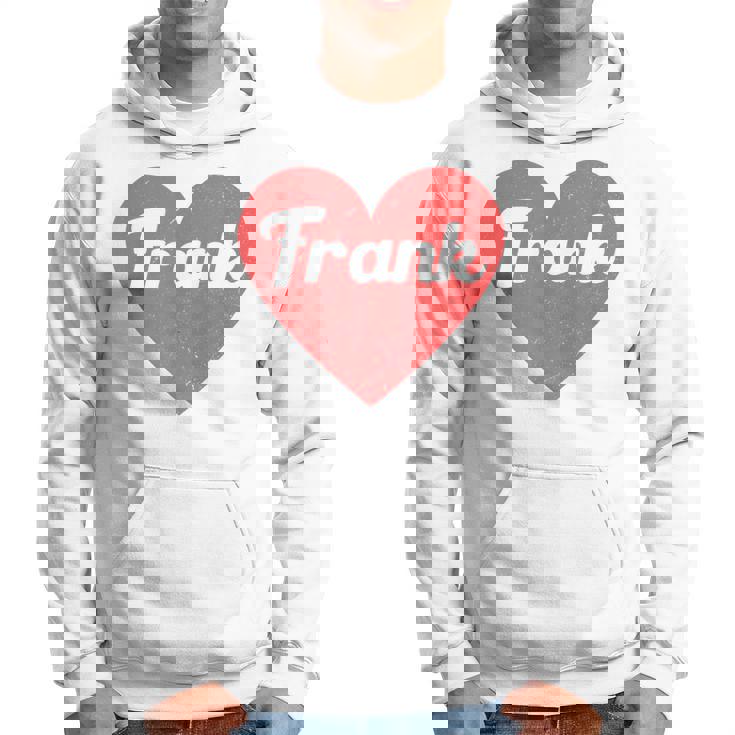 I Heart Frank First Names And Hearts I Love Frank Hoodie
