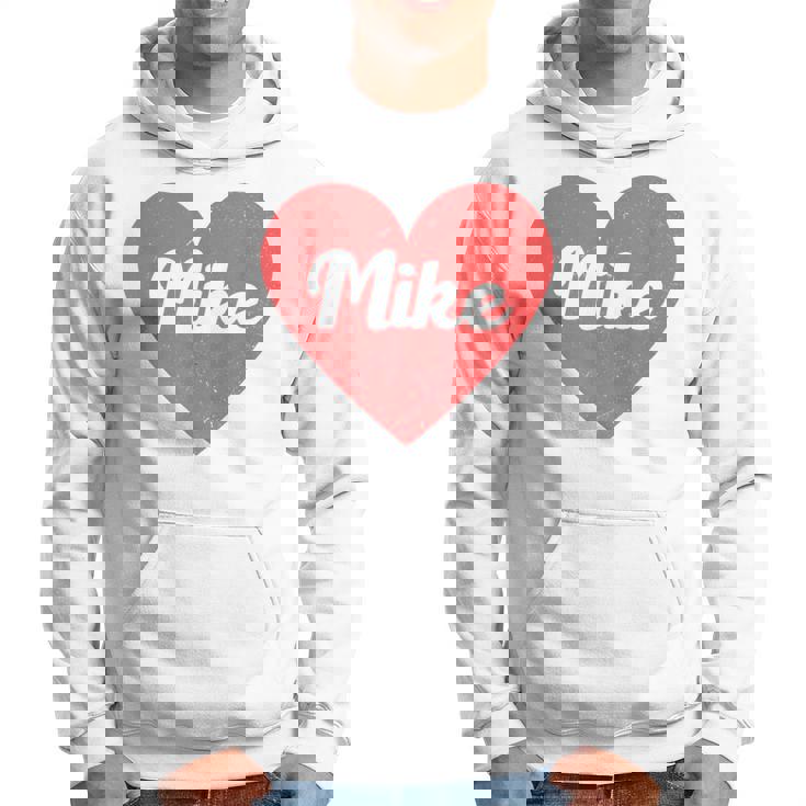 I Heart Mike First Names And Hearts I Love Mike Hoodie