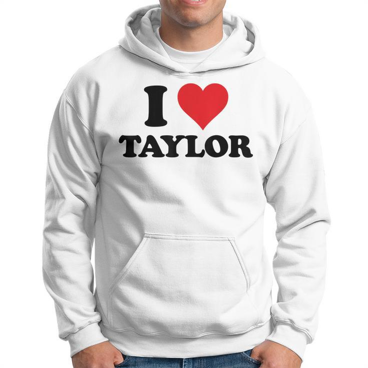 I Heart Taylor First Name I Love Personalized Stuff Hoodie