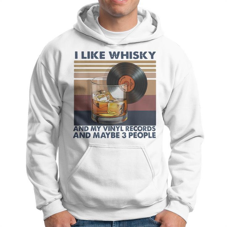 I Like Whisky And My Vinyl Records And Maybe 3 People Hoodie