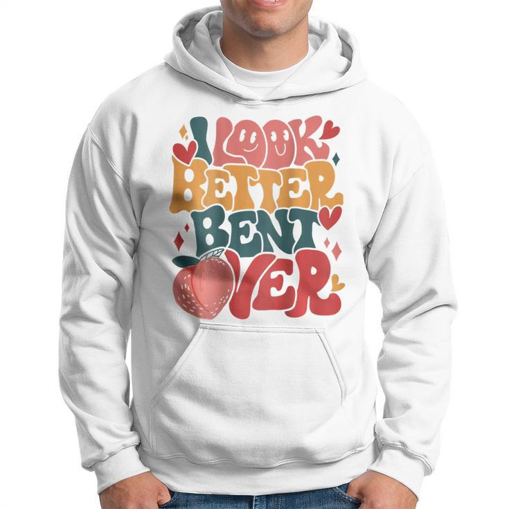 I Look Better Bent Over Funny Saying Groovy On Back  Hoodie
