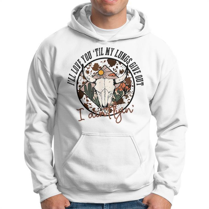 I’Ll Love You Till My Lungs Give Out Country Music Vintage  Hoodie