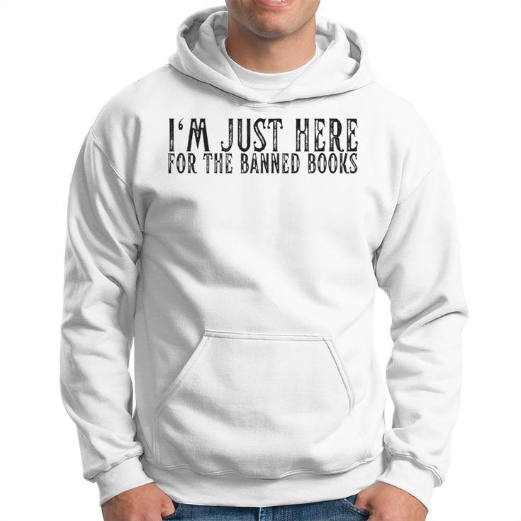 Im Just Here For The Banned Books Funny I Read Banned Books Hoodie