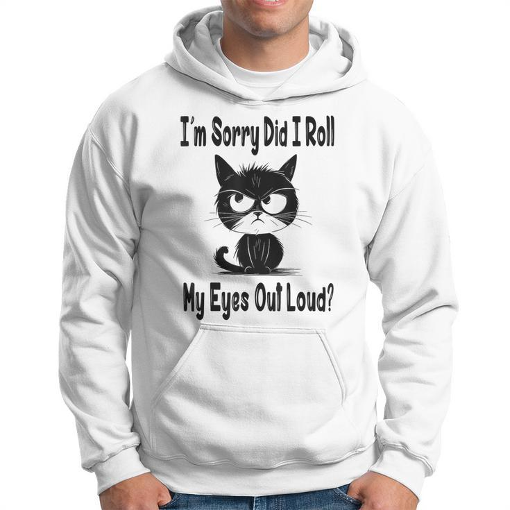 Im Sorry Did I Roll My Eyes Out Loud Funny Black Cat Kitten Hoodie