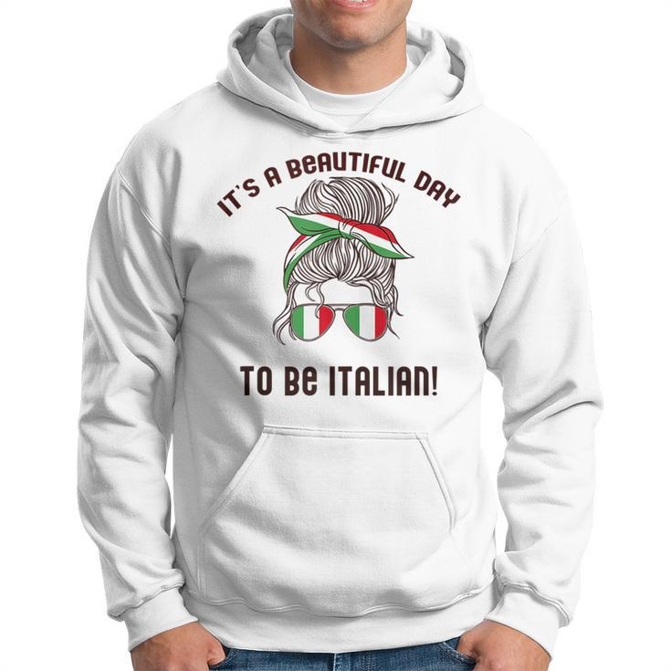 Its A Beautiful Day To Be Italian Woman Italy Flag Meme  Hoodie
