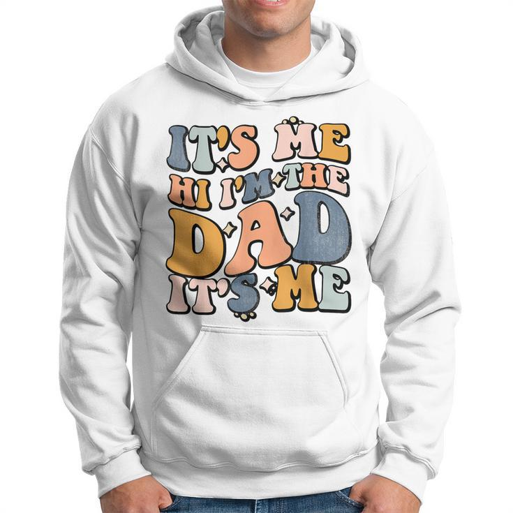 Its Me Hi Im The Dad Its Me Fathers Day Hoodie