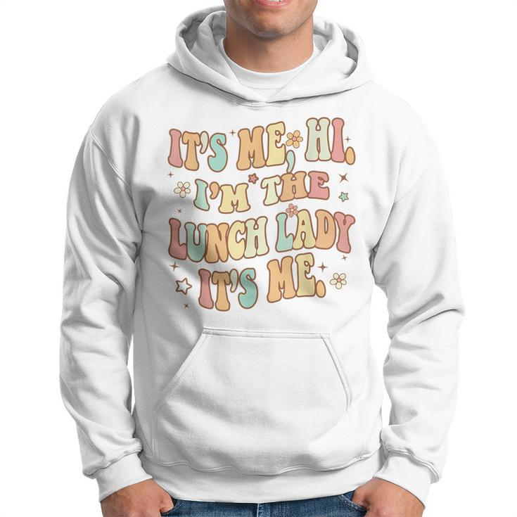 Its Me Hi Im The Lunch Lady Back To School Lunch Lady Squad  Hoodie