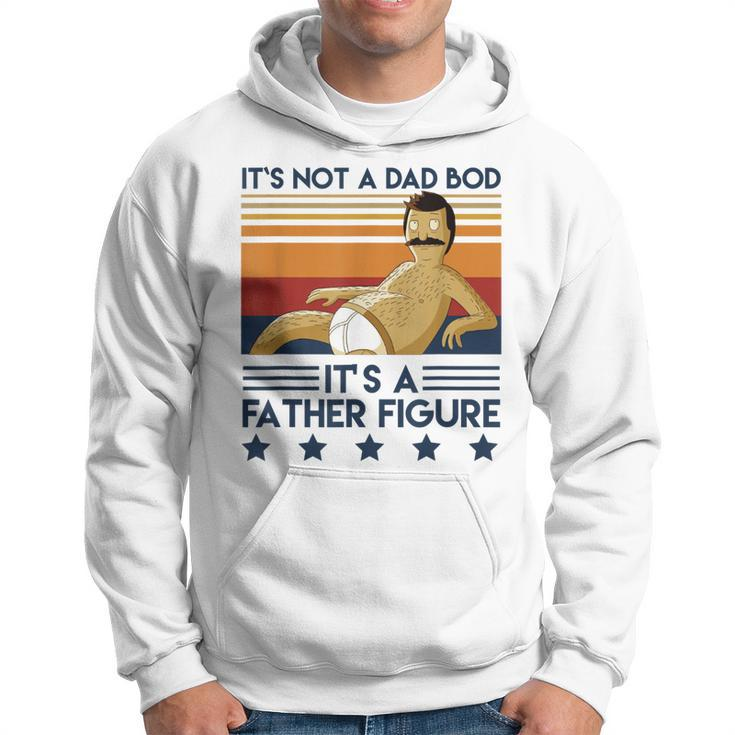 Its Not A Dad Bod Its A Father Figure Dad Funny Father  Hoodie