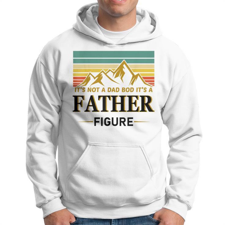 Its Not A Dad Bod Its A Father Figure Vintage Fathers Day  Hoodie