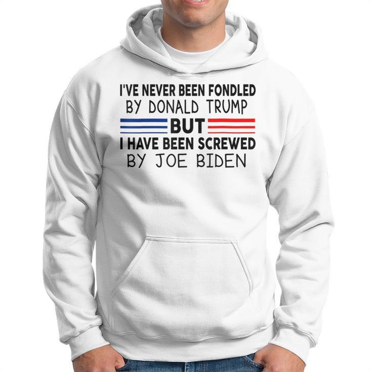 Ive Never Been Fondled By Donald Trump But Screwed By Biden  Hoodie