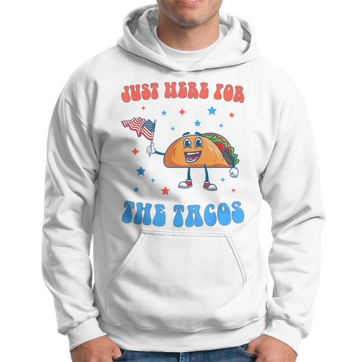 Just Here For The Tacos Funny 4Th Of July Tacos Tacos Funny Gifts Hoodie