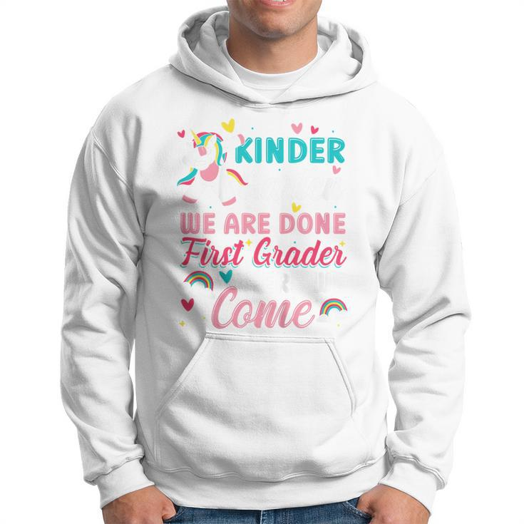 Kids Kindergarten We Are Done First Grade Here We Come Unicorn  Hoodie