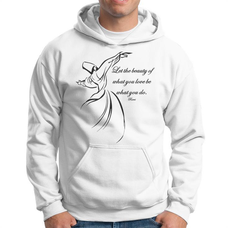 Let The Beauty Of What You Love Be What You Do Dervish Quote Hoodie