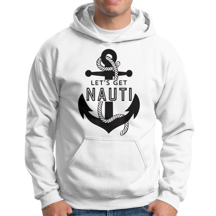 Lets Get Naughty Funny Nautical Sailing Anchor Quote  Hoodie