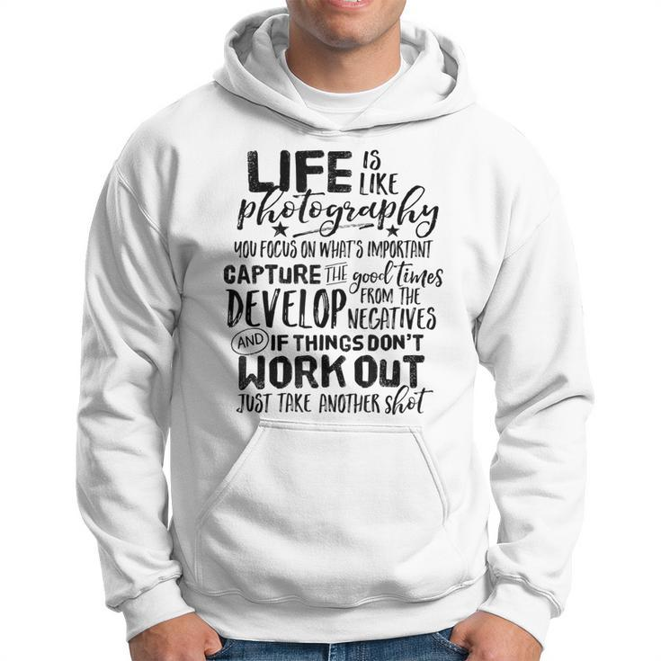 Life Is Like Photography Inspirational Photographer Quote Hoodie