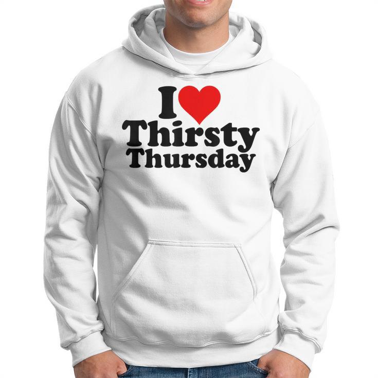 I Love Heart Thirsty Thursday Hoodie