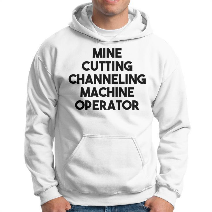 Mine Cutting Channeling Machine Operator Hoodie