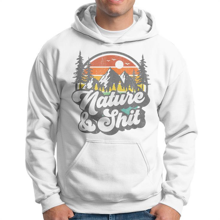 Nature And Shit Funny Hiking Camping Hiker Camper Rv Gift Camping Funny Gifts Hoodie