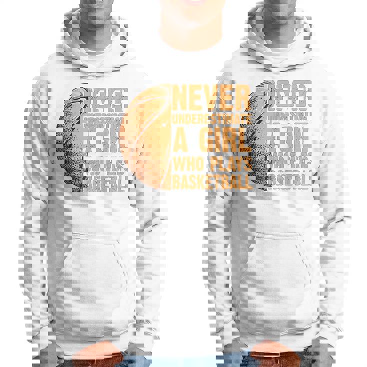 Never Underestimate A Girl Who Plays Basketball Funny Basketball Funny Gifts Hoodie