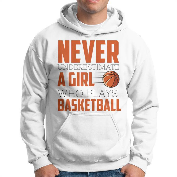 Never Underestimate A Girl Who Plays Basketball Funny Sports Basketball Funny Gifts Hoodie
