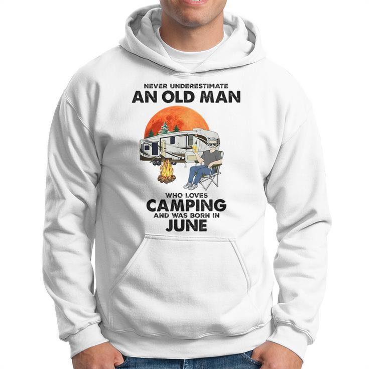 Never Underestimate An Old Man Loves Camping Born In June Gift For Mens Hoodie
