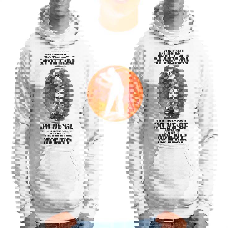 Never Underestimate An Old Man Loves Golf Born In November Gift For Mens Hoodie