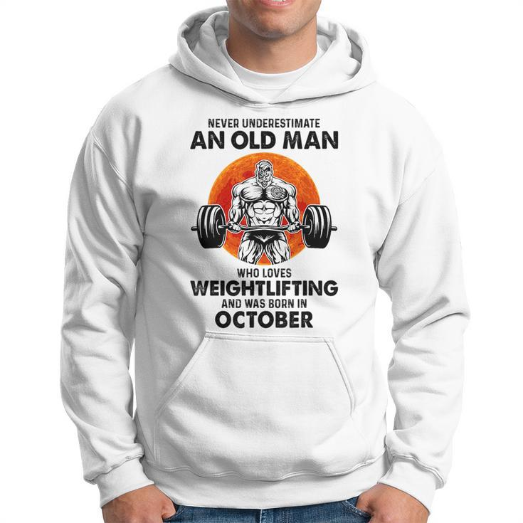 Never Underestimate An Old Man Loves Weightlifting October Hoodie