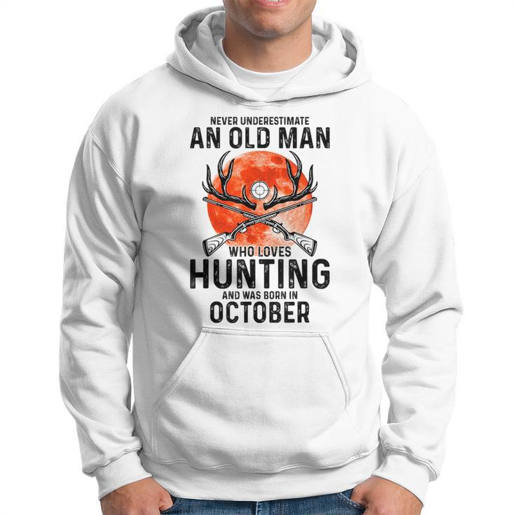Never Underestimate An Old Man Who Loves Hunting October Gift For Mens Hoodie
