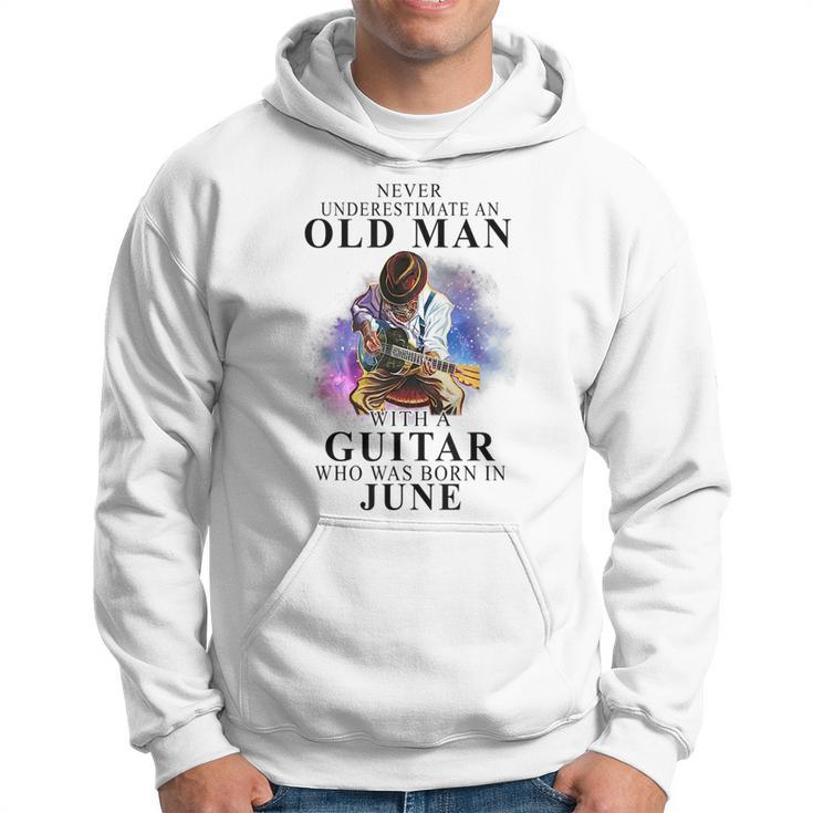 Never Underestimate An Old Man With A Guitar Born In June Gift For Mens Hoodie