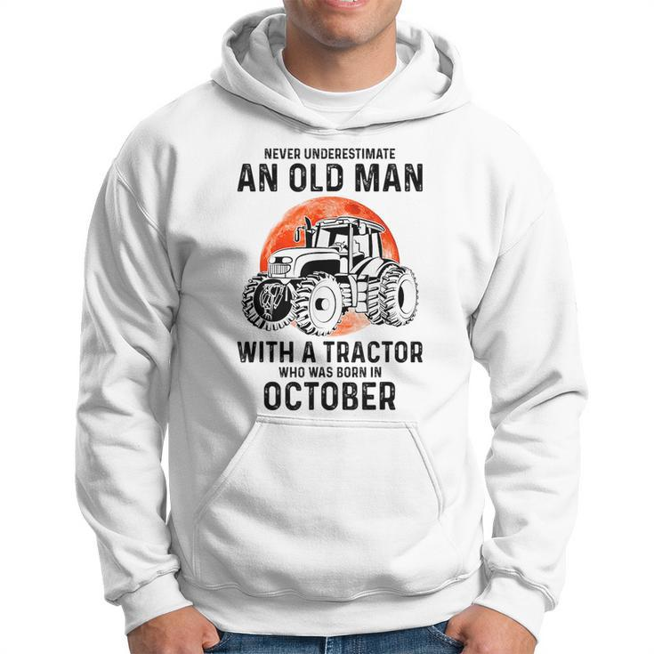 Never Underestimate An Old Man With A Tractor October Hoodie
