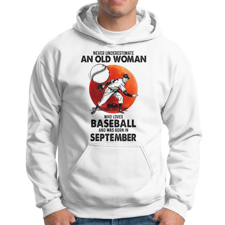 Never Underestimate Old Woman Love Baseball September Old Woman Funny Gifts Hoodie