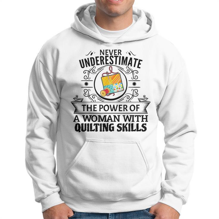 Never Underestimate The Power Of A Woman With Quilting Skill Quilting Funny Gifts Hoodie