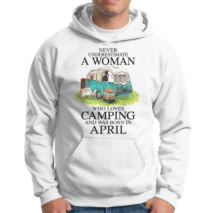 Never Underestimate Who Loves Camping April Hoodie