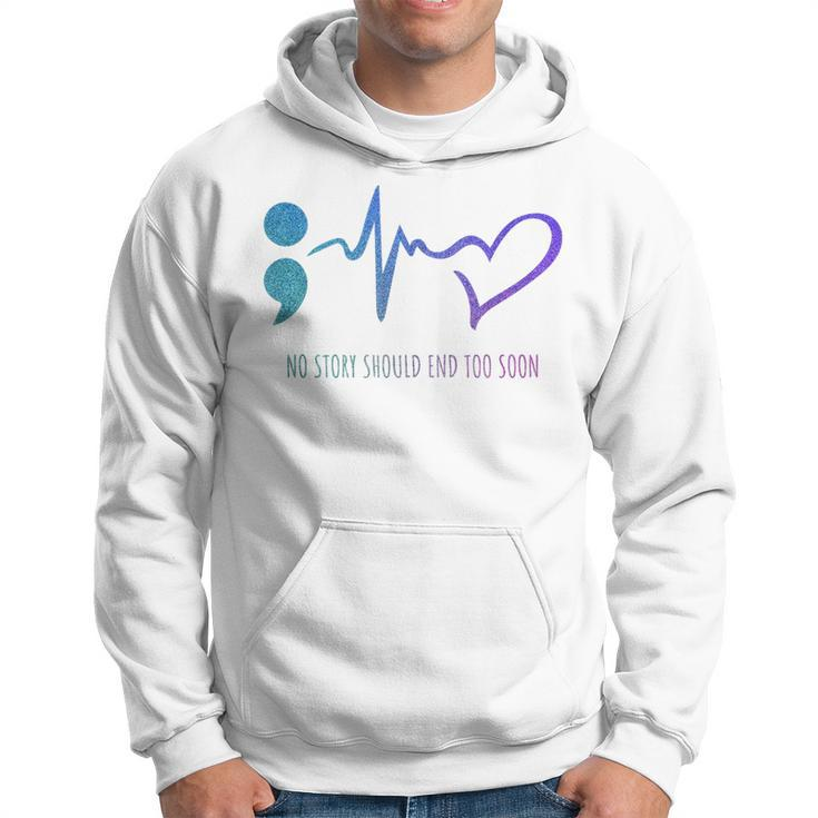 No Story Should End Too Soon Suicide Prevention Awareness Hoodie