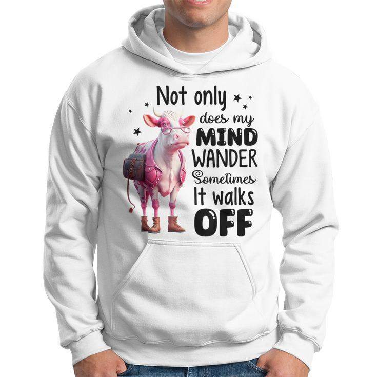 Not Only Does My Mind Wander Sometimes It Walks Off Hoodie