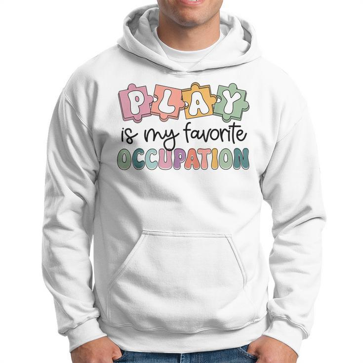 Occupational Therapy Play Is My Favorite Occupation Ot Fine Hoodie
