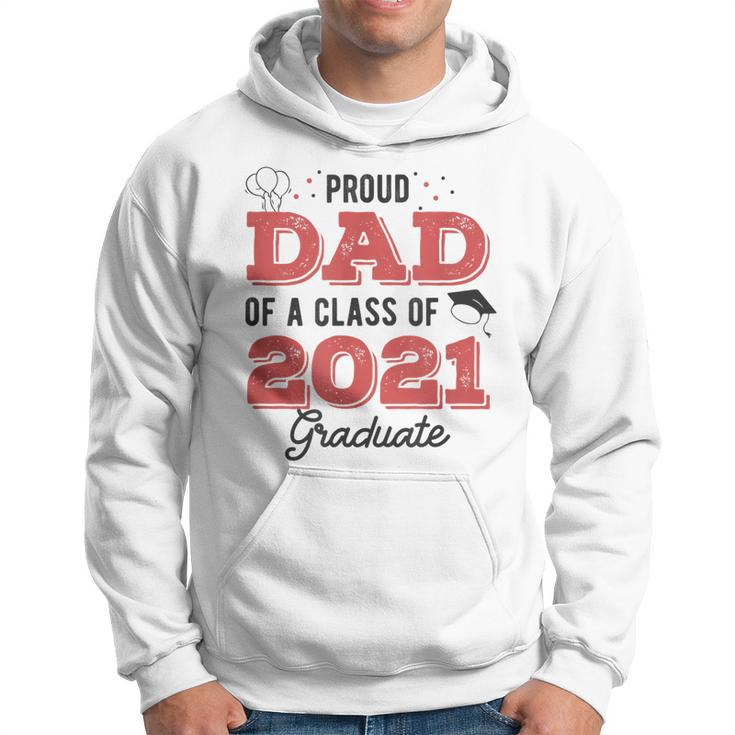 Parents Proud Dad Of A Class Of 2021 Graduate Senior  Gift For Mens Hoodie