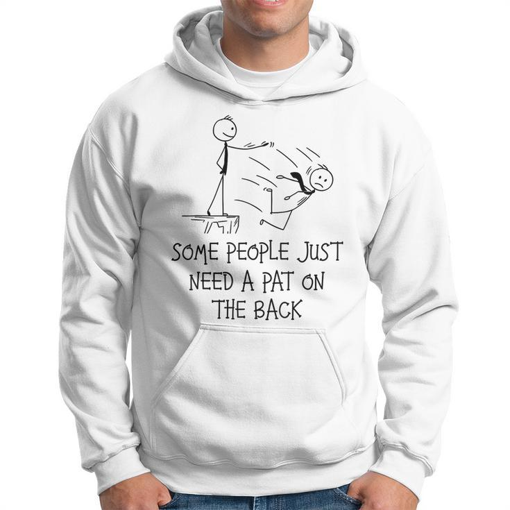 Pat On The Back Some People Just Need Apat On The Back Hoodie