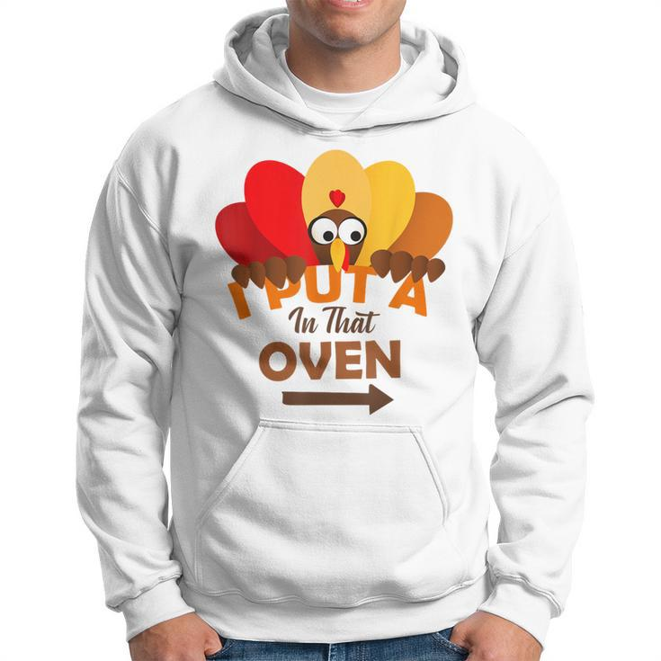 I Put A Turkey In That Oven Thanksgiving Pregnancy Hoodie