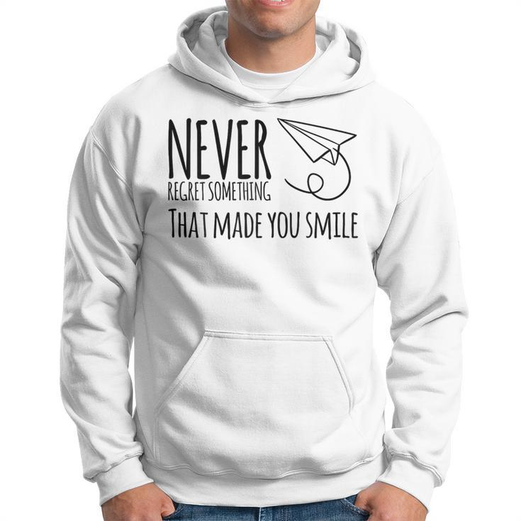 Never Regret Something That Made You Smile Hoodie