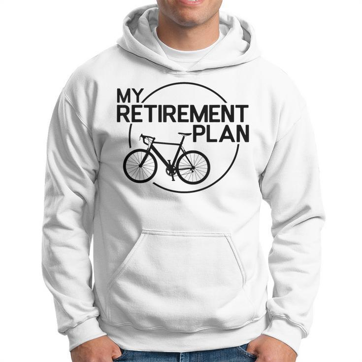 My Retirement Plan Bicycle Bike Retirement Bicycle Hoodie